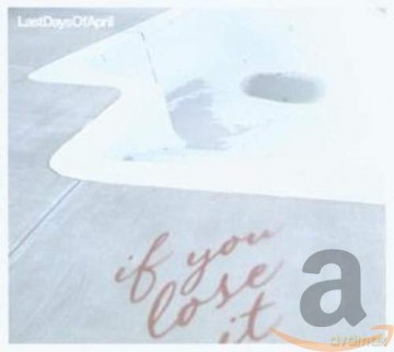 Last Days Of April: If You Lose It [CD]