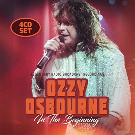 Ozzy Osbourne: In The Beginning, Legendary Radio Broadcast Recordings (Box 4 Cd) [4CD]