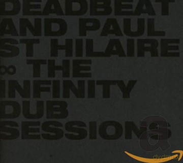 Deadbeat And Paul St Hilaire: Infinity Dub Sessions [CD]