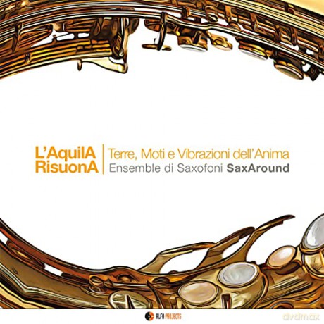 Ensemble Saxaround: L Aquila Risuona. Terre Moti E Vibrazioni Dell Anima [CD]