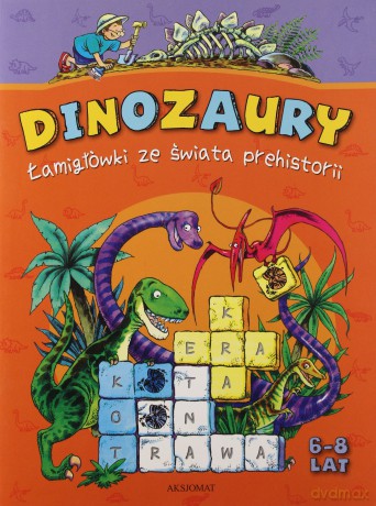 Dinozaury. Łamigłówki ze świata prehistorii [KSIĄŻKA]
