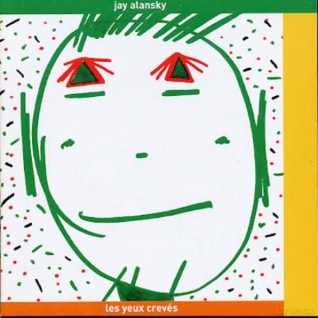 Jay Alanski: Les Yeaux Creves [CD]