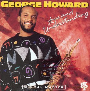 George Howard: Love And Understanding [CD]