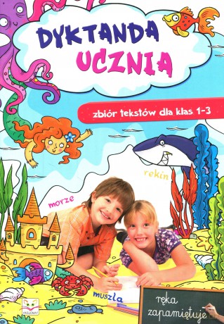 Dyktanda ucznia. Zbiór tekstów dla klasy 1-3 [KSIĄŻKA]