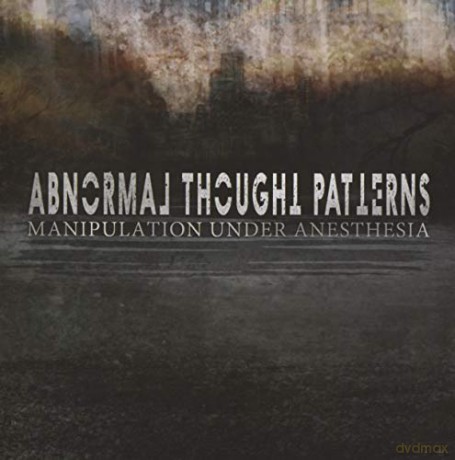 Abnormal Thought Patterns: Manipulation Under Anesthesia [CD]