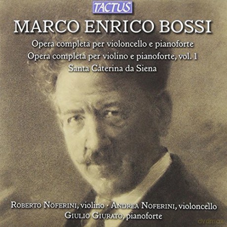 Roberto Noferini: Marco Enrico Bossi: Complete Works for Cello and Piano, Complete Works for Violin and Piano Vol. 1 [CD]