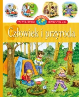 Człowiek i przyroda - Encyklopedia wiedzy przedszkolaka [KSIĄŻKA]