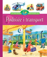 Podróże i transport - Encyklopedia wiedzy przedszkolaka [KSIĄŻKA]