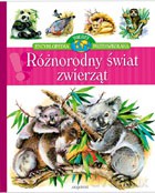 Różnorodny świat zwierząt - Encyklopedia wiedzy przedszkolaka [KSIĄŻKA]