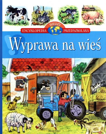 Wyprawa na wieś - Encyklopedia wiedzy przedszkolaka [KSIĄŻKA]