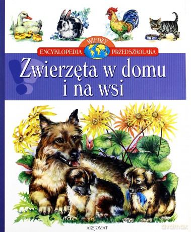 Zwierzęta w domu i na wsi - Encyklopedia wiedzy przedszkolaka [KSIĄŻKA]