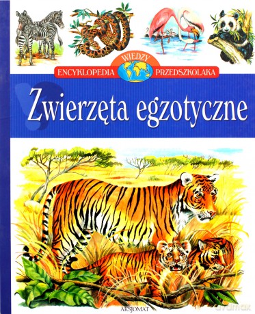 Zwierzęta egzotyczne - Encyklopedia wiedzy przedszkolaka  [KSIĄŻKA]