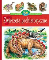 Zwierzęta prehistoryczne - Encyklopedia wiedzy przedszkolaka [KSIĄŻKA]