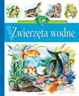 Zwierzęta wodne - Encyklopedia wiedzy przedszkolaka  [KSIĄŻKA]