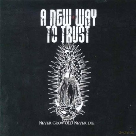 A New Way to Trust: Never Grow Old Never Die [CD]