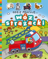 Gdzie pracuje...Wóz strażacki [KSIĄŻKA]