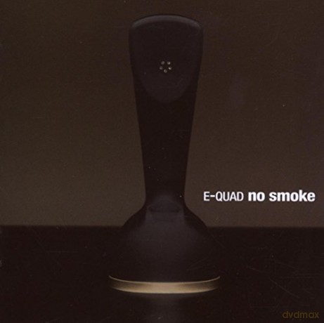 E-Quad: No Smoke [CD]