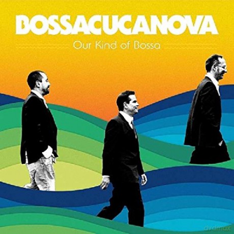 Bossacucanova: Our Kind of Bossa [CD]