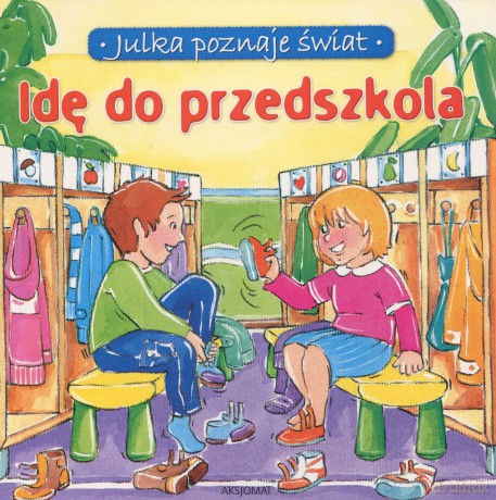 Idę do przedszkola - Julka poznaje świat [KSIĄŻKA]