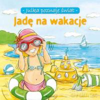 Jadę na wakacje- Julka poznaje świat [KSIĄŻKA]
