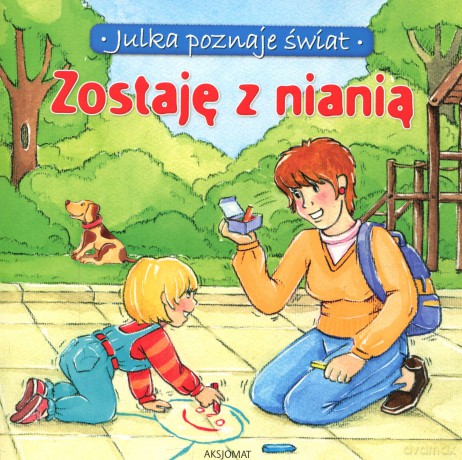 Zostaję z nianią - Julka poznaje świat [KSIĄŻKA]