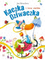 Kaczka Dziwaczka i inne wiersze [KSIĄŻKA]