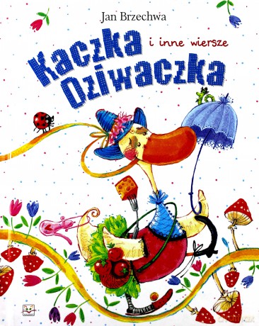 Kaczka Dziwaczka i inne wiersze [KSIĄŻKA]