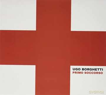 Borghetti Ugo: Primo Soccorso [CD]