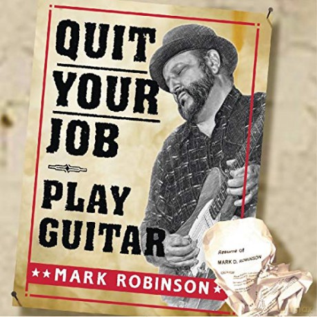 Mark Robinson: Quit Your Job - Play Guitar [CD]