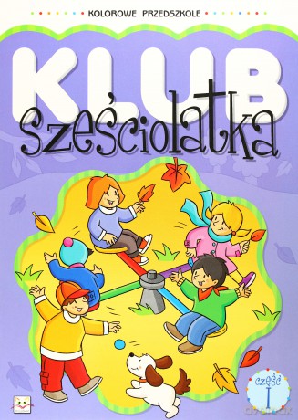 Klub sześciolatka cz.1 [KSIĄŻKA]