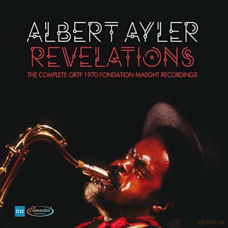 Albert Ayler: Revelations. The Complete Ortf 1970 Fondation Maeght Recordings [4CD]