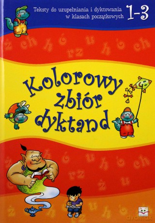 Kolorowy zbiór dyktand kl. 1-3 [KSIĄŻKA]