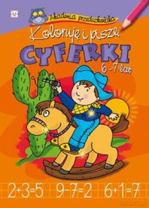 Koloruję i piszę cyf. 6-7 lat [KSIĄŻKA]