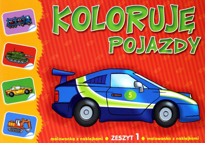 Koloruję pojazdy Zeszyt 1 - malowanka z naklejkami [KSIĄŻKA]