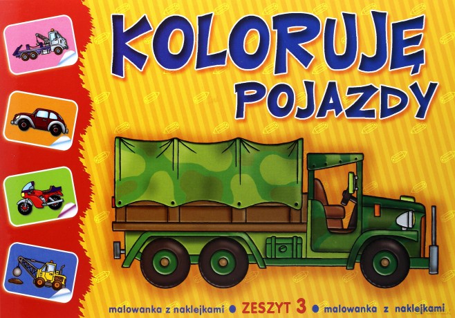 Koloruję pojazdy Zeszyt 3 - malowanka z naklejkami [KSIĄŻKA]