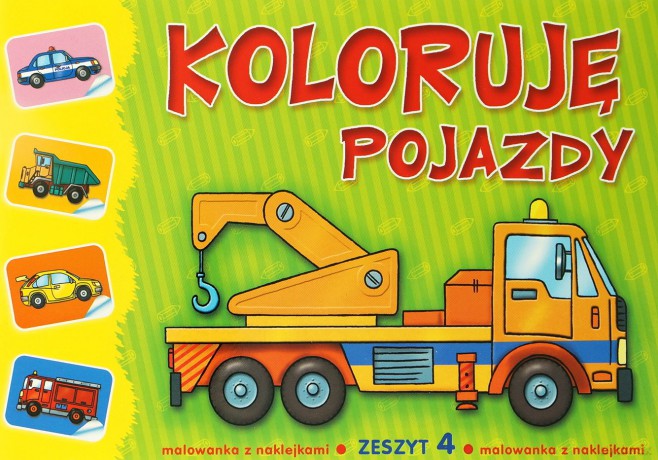 Koloruję pojazdy Zeszyt 4 - malowanka z naklejkami [KSIĄŻKA]