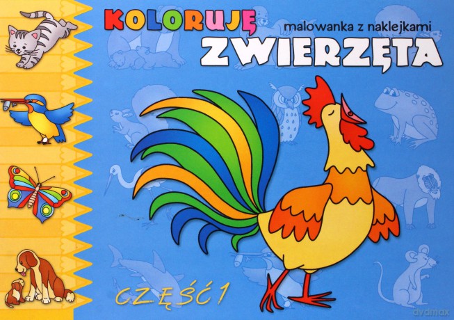 Koloruję zwierzęta cz.1 - malowanka z naklejkami [KSIĄŻKA]