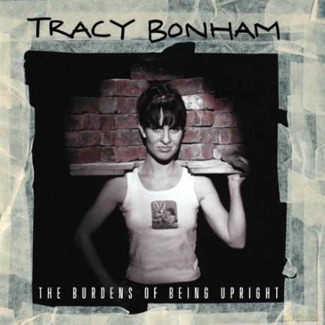 Tracy Bonham: The Burdens Of Being Upright [CD]