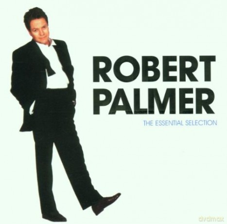 Robert Palmer: The Essential Selection [CD]