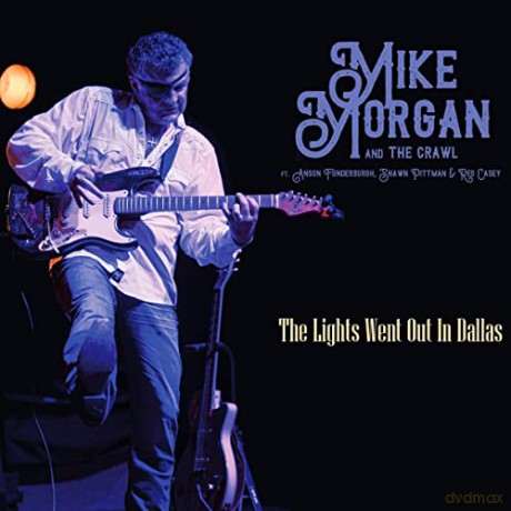 Mike Morgan And The Crawl: The Lights Went Out In Dallas [CD]