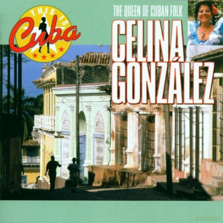 Celina Gonzalez: The Queen Of Cuban Folk [CD]
