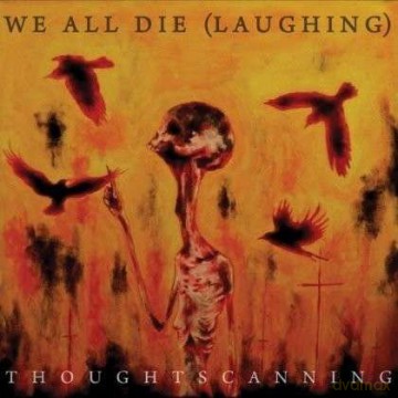 We All Die: Thoughtscanning [CD]