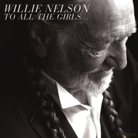 Willie Nelson: To All The Girls [CD]