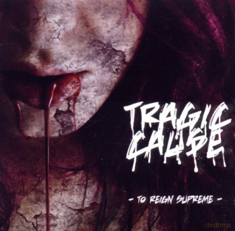 Tragic Cause: To Reign Supreme [CD]