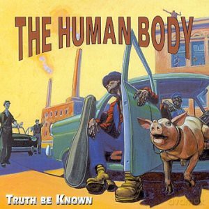 Human Body: Truth Be Known [CD]