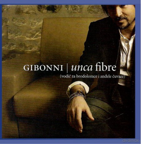 Gibonni: Unca Fibre (Vodic Za Brodolomce I Andele Cuvare) [CD]