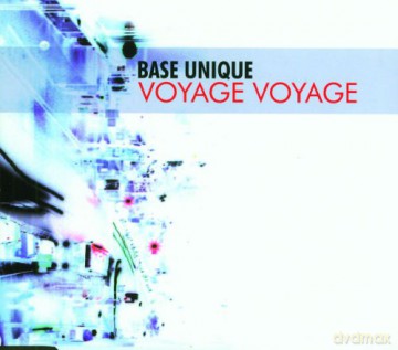 Base Unique: Voyage Voyage [CD]