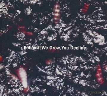 Kobosil: We Grow You Decline [CD]