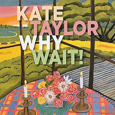 Kate Taylor: Why Wait [CD]
