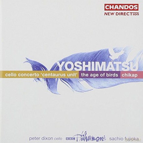 T. Yoshimatsu: Yoshimatsu: Cello Concerto "Centaurus Unit"; the Age of Birds; Chikap [CD]